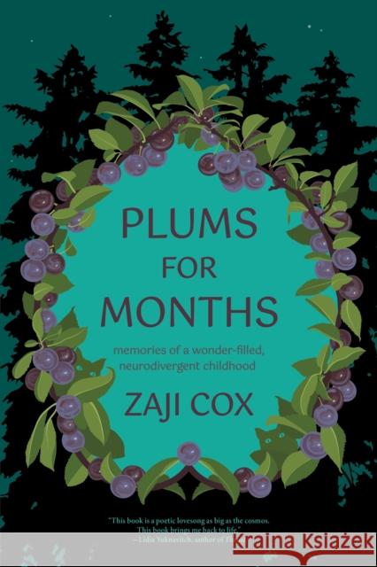 Plums for Months: Memories of a Wonder-Filled, Neurodivergent Childhood Cox, Zaji 9781942436539 Forest Avenue Press