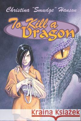 To Kill a Dragon Christina Smudge Hanson 9781942438038