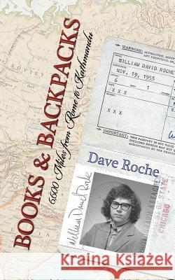 Books and Backpacks: 6,600 Miles from Rome to Kathmandu Ben Wolf Dave Roche 9781942462279 Splickety Publishing Group