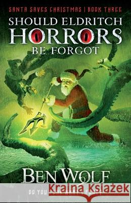 Should Eldritch Horrors Be Forgot Ben Wolf 9781942462606 Splickety Publishing Group