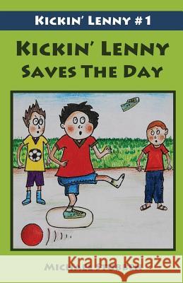 Kickin' Lenny Saves The Day: Kickin' Lenny #1 Stubben, Michael 9781942485001 MTS Publications LLC