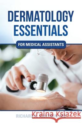 Dermatology Essentials for Medical Assistants Richard M. Krathen 9781942489849 Skillbites