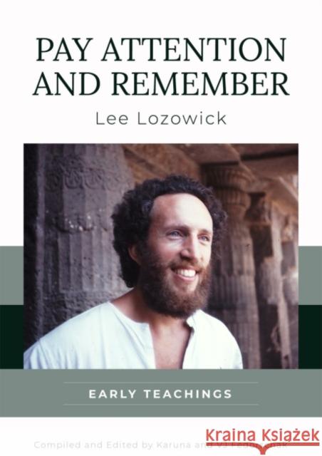 Pay Attention and Remember: Early Teachings Lee Lozowick Vj (Vijaya) Fedorschak Karuna Fedorschak 9781942493693 Hohm Press,U.S.