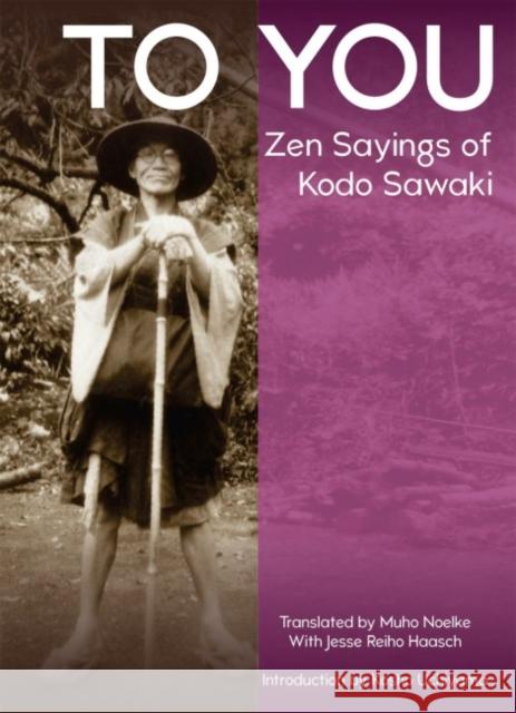 To You: Zen Sayings of Kodo Sawaki Sawaki, Kodo 9781942493709