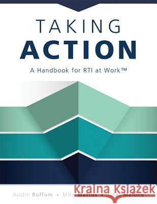 Taking Action: A Handbook for Rti at Work(tm) (How to Implement Response to Intervention in Your School) Austin Buffum Mike Mattos Janet Malone 9781942496175