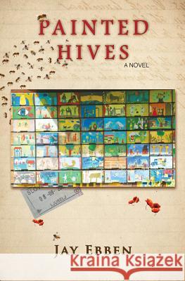 Painted Hives Jay Ebben 9781942497264 Six Degrees Publishing Group, Inc