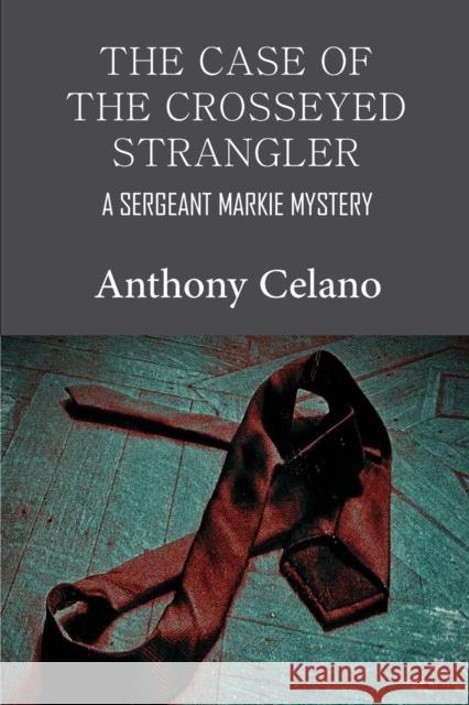 The Case of the Crosseyed Strangler Anthony Celano 9781942500681