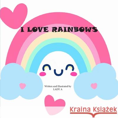 I Love Rainbows Lady A 9781942500896