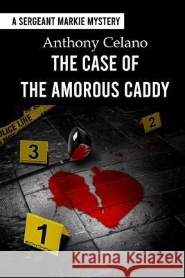 The Case of the Amorous Caddy Anthony Celano 9781942500902