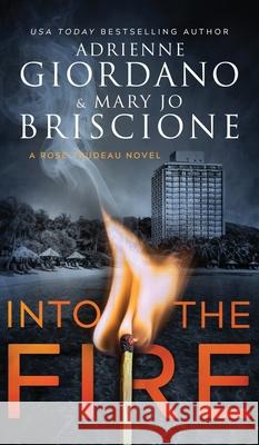 Into The Fire: A Gripping Amateur Sleuth Mystery Adrienne Giordano Mary Jo Briscione 9781942504528