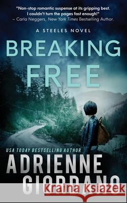 Breaking Free: A Romantic Suspense Novel Adrienne Giordano 9781942504788