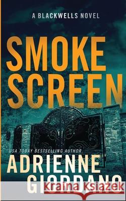 Smoke Screen: A Romantic Suspense Novel Adrienne Giordano 9781942504856