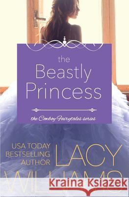 The Beastly Princess Lacy Williams 9781942505136