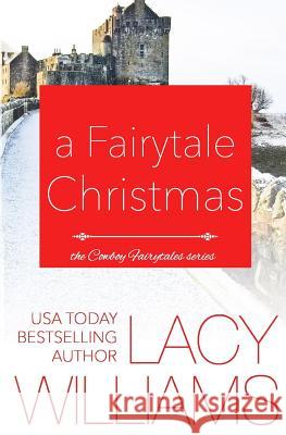 A Fairytale Christmas Lacy Williams 9781942505150 Lacy Williams