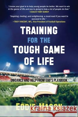 Training for the Tough Game of Life Eddie Mason 9781942508052 Touch Publishing Services