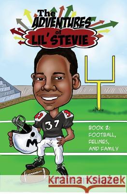 The Adventures of Lil' Stevie Book 2: Football, Felines, and Family Steve Fitzhugh   9781942508083 Touch Publishing Services