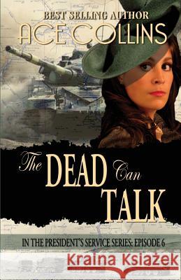 The Dead Can Talk, In The President's Service Episode 6 Collins, Ace 9781942513339 Elk Lake Publishing