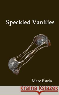 Speckled Vanities Marc Estrin 9781942515234 Fomite