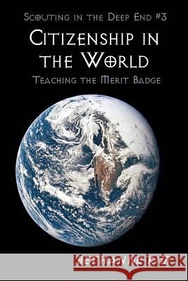 Citizenship in the World: Teaching the Merit Badge Bethanne Kim 9781942533115 Pov Press LLC