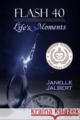 Flash 40: Life's Moments Janelle Jalbert 9781942535058