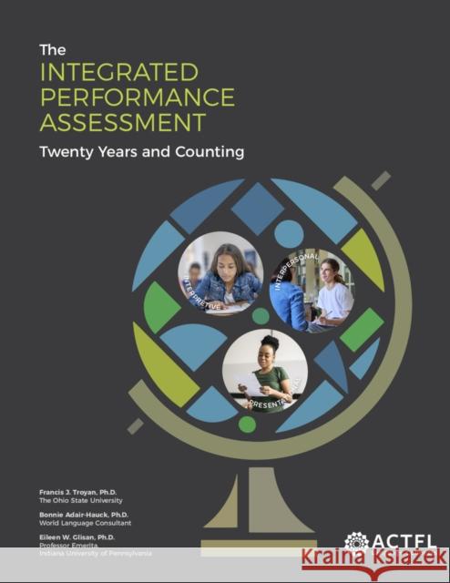 The Integrated Performance Assessment: Twenty Years and Counting Eileen W Glisan 9781942544869 American Council on the Teaching of Foreign L