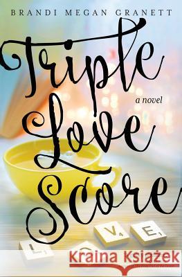 Triple Love Score Brandi Megan Granett 9781942545408 Wyatt-MacKenzie Publishing