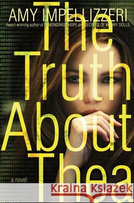 The Truth About Thea Amy Impellizzeri 9781942545804 Wyatt-MacKenzie Publishing