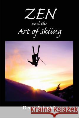 Zen and the Art of Skiing Denali Schmidt Theresa Grass Joanne Patt 9781942549055 Reach