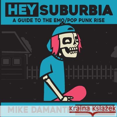 Hey Suburbia! Mike Damante Cassie Podish 9781942549772 Di Angelo Publications