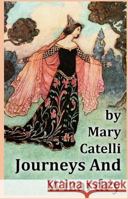 Journeys And Wizardry Catelli, Mary 9781942564553 Wizard's Wood Press