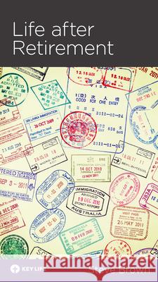 Life After Retirement Stephen W. Brown Steve Brown 9781942572220