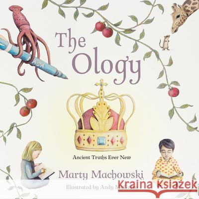 The Ology: Ancient Truths, Ever New Machowski, Marty 9781942572282 New Growth Press