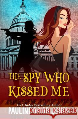 The Spy Who Kissed Me Pauline Baird Jones 9781942583233 Pauline Baird Jones