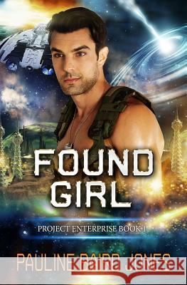 Found Girl: Project Enterprise 6 Pauline Baird Jones 9781942583554