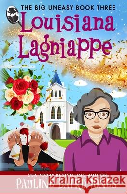 Louisiana Lagniappe: The Big Uneasy 3 Pauline Baird Jones 9781942583813