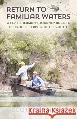 Return to Familiar Waters Scott Seymour 9781942586951 Little Creek Press