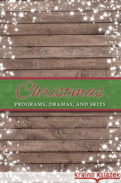 Christmas Programs, Dramas and Skits Paul Shepherd 9781942587521 Carpenter's Son Publishing