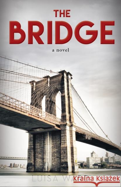 The Bridge Luisa Ward 9781942587958