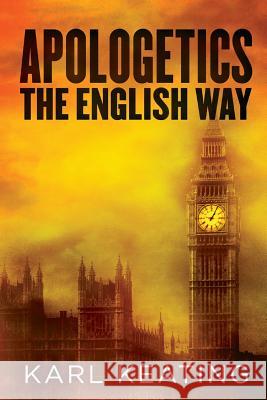 Apologetics the English Way Karl Keating 9781942596035