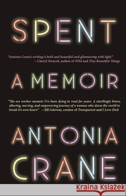 Spent: A Memoir Antonia Crane 9781942600862