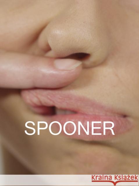 Cally Spooner: On False Tears and Outsourcing Cally Spooner 9781942607342