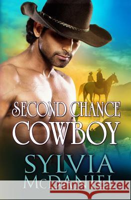 Second Chance Cowboy Sylvia McDaniel (RWA, DARA, NINC) 9781942608172 Virtual Bookseller, LLC