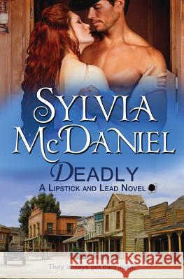 Deadly: Western Historical Romance Sylvia McDaniel (RWA, DARA, NINC) 9781942608325 Virtual Bookseller, LLC