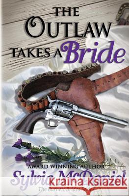 The Outlaw Takes a Bride Sylvia McDaniel (RWA, DARA, NINC) 9781942608486 Virtual Bookseller, LLC