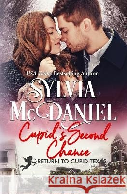 Cupid\'s Second Chance: Small Town Romance Sylvia McDaniel 9781942608868