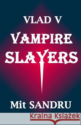 Vampire Slayers: Dead slayers tell no tales Sandru, Mit 9781942612032 Chivileri Publishing