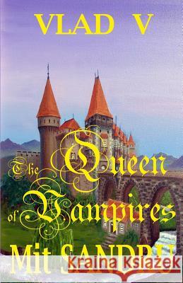 The Queen of Vampires: A New Queen Arises Mit Sandru 9781942612070 Chivileri Publishing