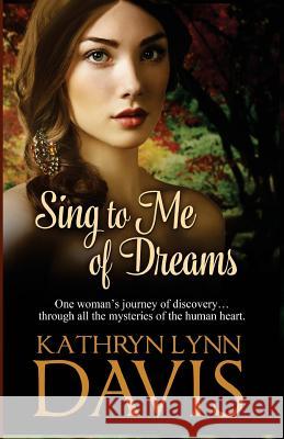 Sing to Me of Dreams Kathryn Lynn Davis 9781942623359 Duncurra LLC