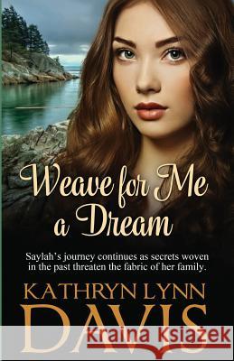 Weave for Me a Dream Kathryn Lynn Davis 9781942623632 Duncurra LLC