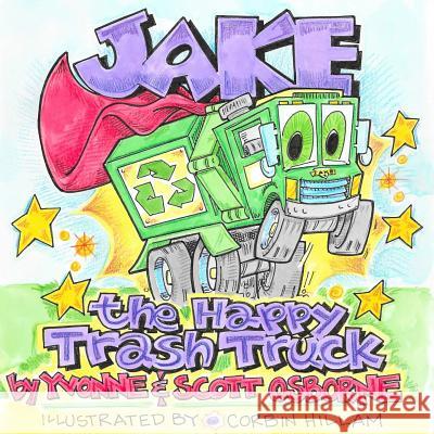 Jake the Happy Trash Truck Yvonne Osborne, Scott Osborne 9781942624110